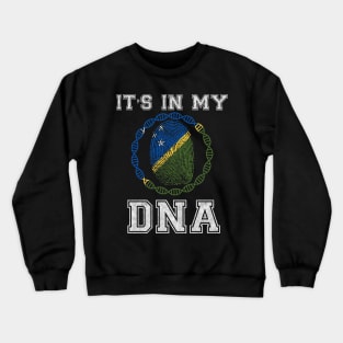 Solomon Islands  It's In My DNA - Gift for Solomon Islanders From Solomon Islands Crewneck Sweatshirt